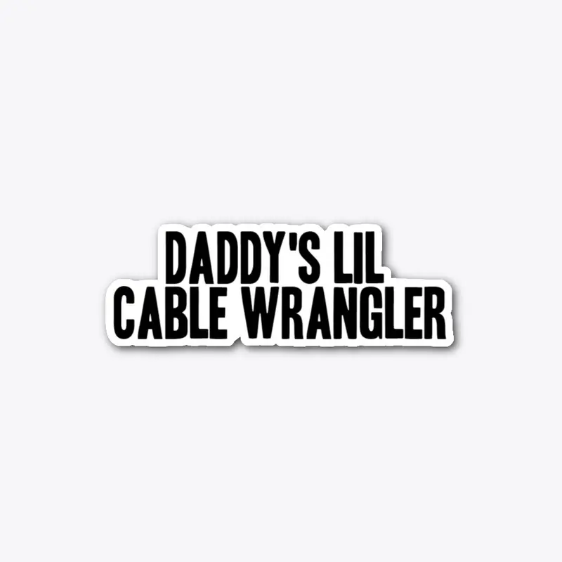 Daddy's Lil Cable Wrangler